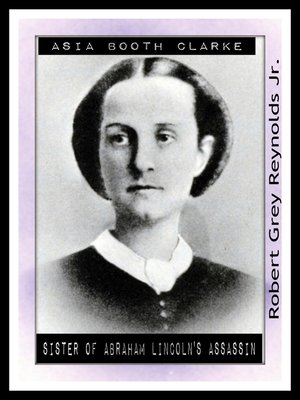 cover image of Asia Booth Clarke Sister of Abraham Lincoln's Assassin